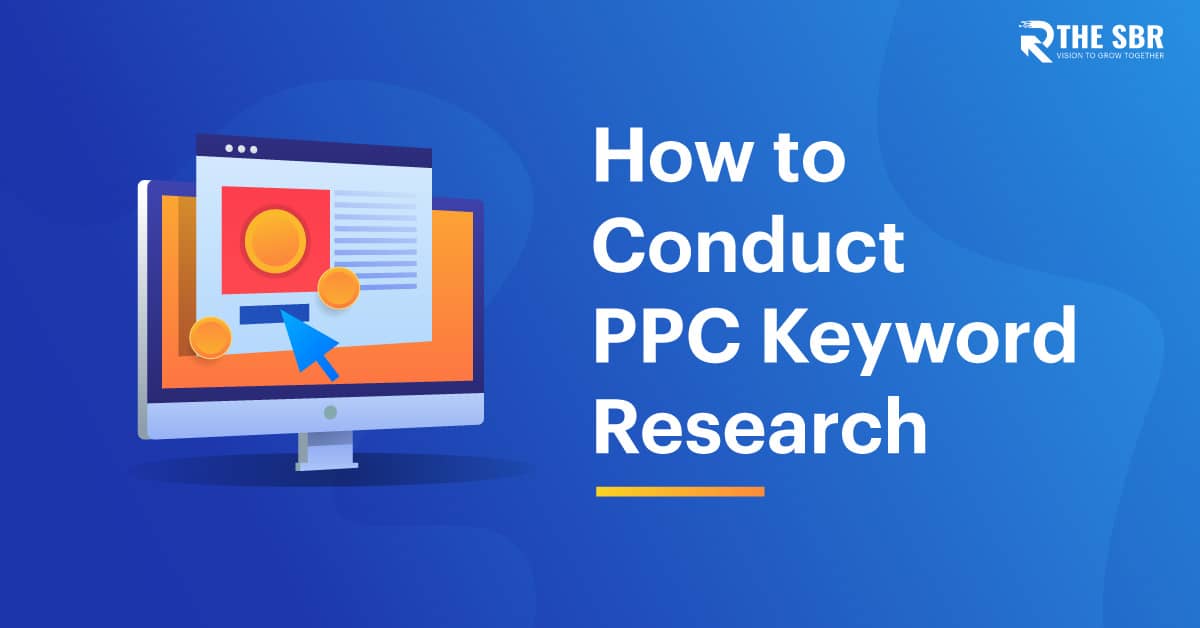 How To Conduct Ppc Keyword Research A Step By Step Guide Sbr 4853